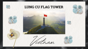 Lung Cu Flag Tower Ha Giang: Ultimate Travel Guide & Tips (2026)