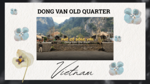 Dong Van Old Quarter: Discover the Timeless Heart of Ha Giang